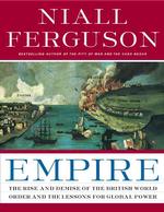 Empire : The Rise and Demise of the British World Order and the Lessons for Global Power
