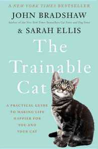 The Trainable Cat : A Practical Guide to Making Life Happier for You and Your Cat （1ST）