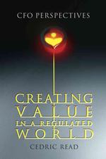 規制世界での価値の創造：ＣＦＯの視点<br>Creating Value in a Regulated World : CFO Perspectives