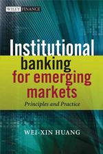 新興成長市場における法人向け銀行業務<br>Institutional Banking for Emerging Markets : Principles and Practice (Wiley Finance)