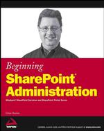Beginning Sharepoint Administration : Windows Sharepoint Services and Sharepoint Portal Server