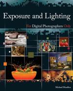 Exposure and Lighting for Digital Photographers Only