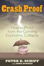 Crash Proof : How to Profit from the Coming Economic Collapse
