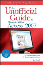 The Unofficial Guide to Microsoft Office Access 2007