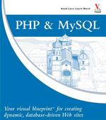 Php & Mysql : Your Visual Blueprint for Creating Dynamic, Database-driven Web Sites