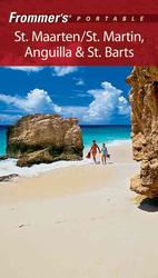 Frommer's Portable St. Maartenl, St. Martin, Anguilla & St. Barts (Frommer's Portable St. Martin, Sint Maarten, Anguila & St. Bart's)