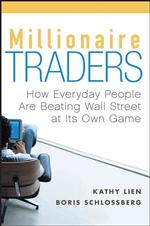 Millionaire Traders : How Everday People Are Beating Wall Street at Its Own Game