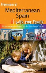 Frommer's Mediterranean Spain with Your Family (Frommer's with Your Family)