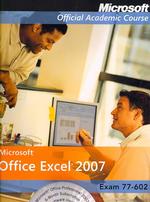 Microsoft Office Excel 2007 : Exam 77-602 (Microsoft Official Academic Course Series) （SPI PAP/CD）