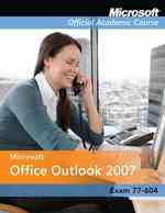 Microsoft Office Outlook 2007 : Exam 77-604 (Microsoft Official Academic Course Series) （SPI PAP/CD）