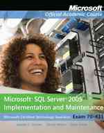 Microsoft SQL Server 2005 Implementation and Maintenance Exam (70-431) (2-Volume Set) (Microsoft Official Academic Course) （PAP/CDR LA）