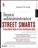 Linux Administrator Street Smarts : A Real World Guide to Linux Certification Skills