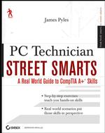 PC Technician Street Smarts : A Real World Guide to CompTIA A+ Skills