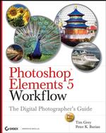 Photoshop Elements 5 Workflow : The Digital Photographer's Guide (Tim Grey Guides)