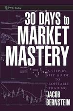 トレーディング30日マスター<br>30 Days to Market Mastery : A Step-by-Step Guide to Profitable Trading (Wiley Trading)