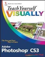 Teach Yourself Visually Adobe Photoshop CS3 (Teach Yourself Visually S.)