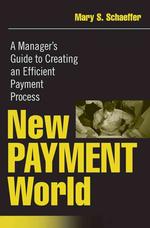効率的な決済プロセスの構築<br>New Payment World : A Manager's Guide to Creating an Efficient Payment Process