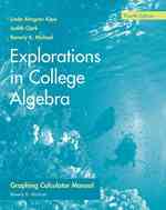 Explorations in College Algebra : Graphing Calculator Manual （4TH）