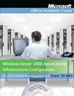 Microsoft Official Academic Course (70-643) : Windows Server 2008 Applications Infrastructure Configuration (Microsoft Official Academic Course) （PAP/CDR/DV）