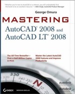 Mastering AutoCaD 2008 and AutoCAD LT 2008 (Mastering)