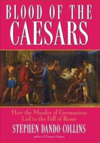 Blood of the Caesars : How the Murder of Germanicus Led to the Fall of Rome