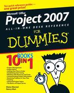 Microsoft Project 2007 All-In-One Desk Reference for Dummies (For Dummies: Home & Business Computer Baiscs)