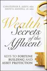 Wealth Secrets of the Affluent : Keys to Fortune Building and Asset Protection