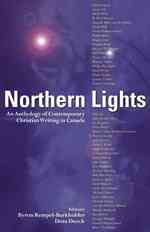 Northern Lights : An Anthology of Contemporary Christian Writing in Canada
