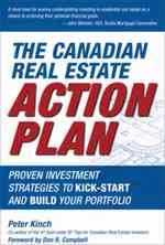 The Canadian Real Estate Action Plan : Proven Investment Strategies to Kick Start and Build Your Portfolio