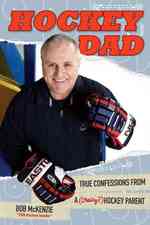 Hockey Dad : True Confessions of a (Crazy?) Hockey Parent
