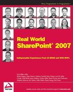Real World SharePoint 2007 : Indispensable Experiences Fro 16 Moss and Wss Mvps