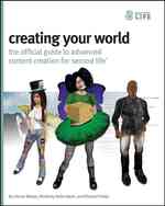 Creating Your World : The Official Guide to Advanced Content Creation for Second Life （PAP/CDR）