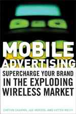 モバイル広告<br>Mobile Advertising : Supercharge Your Brand in the Exploding Wireless Market
