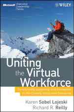 仮想労働力の結束：グローバル企業の変革リーダーシップとイノベーション<br>Uniting the Virtual Workforce : Transforming Leadership and Innovation in the Globally Integrated Enterprise (Microsoft Executive Leadership Series)