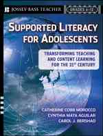 Supported Literacy for Adolescents : Transforming Teaching and Content Learning for the 21st Century