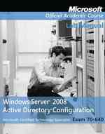 70-640 : Windows Server 2008 Active Directory Configuration (Microsoft Official Academic Course Series) （Lab Manual）