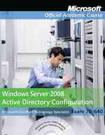 70-640 : Windows Server 2008 Active Directory Configuration (Microsoft Official Academic Course Series)