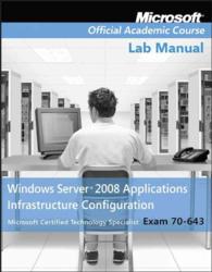 Windows Server 2008 Applications Infrastructure Configuration (Microsoft Official Academic Course Series) （Lab Manual）