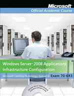 Windows Server 2008 Applications Infrastructure Configuration (70-643) (Microsoft Official Academic Course)