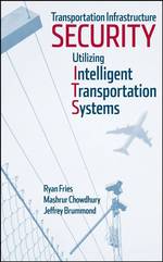 Transportation Infrastructure Security Utilizing Intelligent Transportation Systems