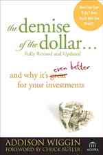 The Demise of the Dollar : And Why It's Even Better for Your Investments (Agora) （REV UPD）