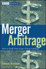 Merger Arbitrage : How to Profit from Event-Driven Arbitrage (Wiley Finance)