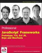 Professional JavaScript Frameworks : Prototype, YUI, Ext JS, Dojo and MooTools