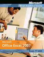 Microsoft Office Excel 2007 : Exam 77-602 (Microsoft Official Academic Course) （1 SPI PAP/）