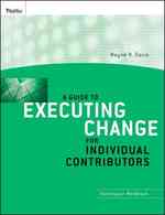 A Guide to Executing Change for Individual Contributors : The Consultant's Toolkit: a Guide to Executing Change for Individual Contributors: Participa （Workbook）
