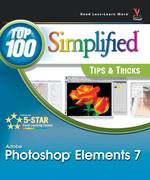 Photoshop Elements 7 : Top 100 Simplified Tips & Tricks (Read Less-learn More)