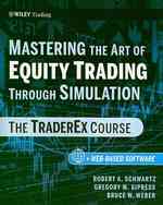 Mastering the Art of Equity Trading through Simulation : The TraderEx Course (Wiley Trading)