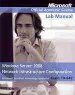 70-642 : Windows Server 2008 Network Infrastructure Configuration Textbook with Student Cd Lab Manual Trial Cd and Mlo Set (Microsoft Official Academi （PAP/CDR）