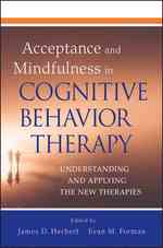 認知行動療法におけるアクセプタンスとマインドフルネス<br>Acceptance and Mindfulness in Cognitive Behavior Therapy : Understanding and Applying the New Therapies