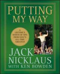 Putting My Way : A Lifetime's Worth of Tips from Golf's All-time Greatest
